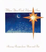 When You Cook Upon a Star: Shining Recipes from Near and Far 0978812107 Book Cover
