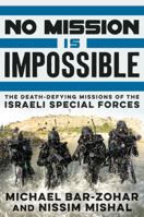 No Mission Is Impossible: The Death-Defying Missions of the Israeli Special Forces 0062379003 Book Cover