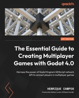 The Essential Guide to Creating Multiplayer Games with Godot 4.0: Harness the power of Godot Engine's GDScript network API to connect players in multiplayer games 1803232617 Book Cover