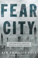 Fear City: New York's Fiscal Crisis and the Rise of Austerity Politics 1250160073 Book Cover