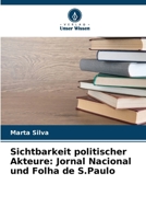 Sichtbarkeit politischer Akteure: Jornal Nacional und Folha de S.Paulo (German Edition) 6209522254 Book Cover