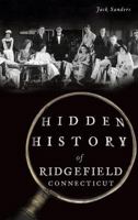 Hidden History of Ridgefield, Connecticut 1467118141 Book Cover