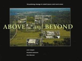 Above and Beyond: Visualizing Change in Small Towns and Rural Areas 1884829503 Book Cover
