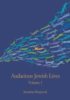 Audacious Jewish Lives Vol. 1 024483606X Book Cover