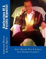 Confessions of a Psychic Hypnotist: How I Became Rich & Famous as a Showbiz Celebrity 1484941748 Book Cover