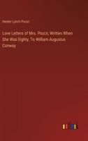 Love Letters of Mrs. Piozzi, Written When She Was Eighty, To William Augustus Conway 338512168X Book Cover
