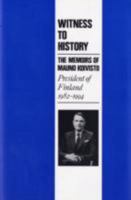 Witness to History: The Memoirs of Mauno Koivisto, President of Finland 1982 - 1994 1850653232 Book Cover