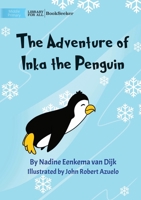 The Adventure Of Inka The Penguin 1922827177 Book Cover