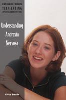 Understanding Anorexia Nervosa (Teen Eating Disorder Prevention Book) 0823928772 Book Cover