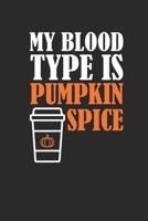 My Blood Type Is Pumpkin Spice: Blank Lined Notebook (6 x 9 - 120 pages) Halloween Themed Notebook for Gift / Daily Activity Journals / Diary 1692769065 Book Cover