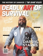 Deadly Art of Survival Magazine 15th Edition: Featuring GM Darryl Starks Sr.: The #1 Martial Arts Magazine Worldwide MMA, Traditional Karate, Kung Fu, Goju-Ryu, and More B0CNPPH13R Book Cover