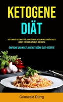 Ketogene Di�t: Der komplette Schritt f�r Schritt einfachste und kosteng�nstigste Ansatz f�r einen Keto-Di�t-Lebensstil (Einfache und k�stliche ketogene Di�t-Rezepte) 1990061737 Book Cover