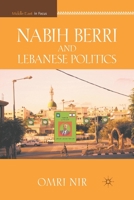 Nabih Berri and Lebanese Politics 0230105351 Book Cover