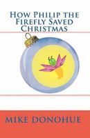 How Philip the Firefly Saved Christmas 1449986749 Book Cover