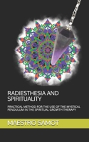 Radiesthesia and Spirituality: Practical Method for the Use of the Mystical Pendulum in the Spiritual Growth Therapy B09251Y4QQ Book Cover