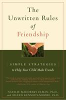 The Unwritten Rules of Friendship: Simple Strategies to Help Your Child Make Friends 0316917303 Book Cover