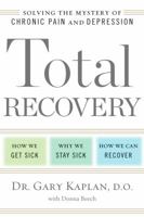 Total Recovery: Solving the Mystery of Chronic Pain and Depression 162336275X Book Cover
