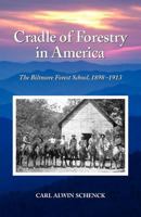 Cradle of Forestry in America: The Biltmore Forest School, 1989-1913 0890300550 Book Cover