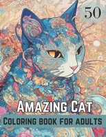 Amazing cat coloring book for adults B0CW1YFJ31 Book Cover