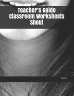 Teacher's Guide Classroom Worksheets Shout 1077522819 Book Cover