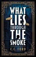 What Lies through the Smoke 191807738X Book Cover