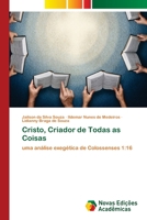 Cristo, Criador de Todas as Coisas 6203467529 Book Cover
