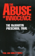 The Abuse of Innocence: The McMartin Preschool Trial 0879758090 Book Cover
