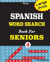 Large Print SPANISH WORD SEARCH Book For SENIORS; VOL.4 (Spanish Word Search Brain Boosters for Adults) B08LJTKXGL Book Cover