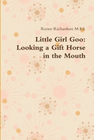 Little Girl Goo: Looking a Gift Horse in the Mouth 1105679322 Book Cover