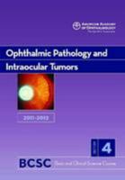 2011-2012 Basic and Clinical Science Course, Section 4: Ophthalmic Pathology and Intraocular Tumors 1615251111 Book Cover