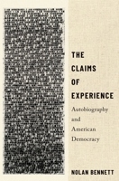 The Claims of Experience: Autobiography and American Democracy 0197588247 Book Cover