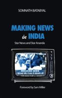 Making News in India: Star News and Star Ananda 1138662437 Book Cover