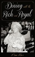 Dining with the Rich and Royal 1442252278 Book Cover