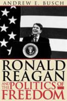 Ronald Reagan and the Politics of Freedom 0742520536 Book Cover
