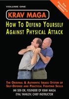 Krav Maga: How to Defend Yourself Against Physical Attack, Volume One 1583942254 Book Cover