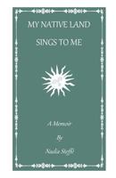 My Native Land Sings to Me 1718957688 Book Cover