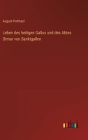 Leben des heiligen Gallus und des Abtes Otmar von Sanktgallen 3368261886 Book Cover