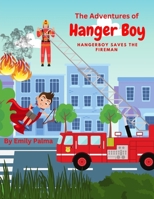 The Adventures Of Hanger Boy, Hanger Boy Saves The Fireman B0C9SH15TN Book Cover