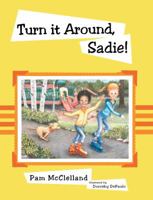 Turn it Around, Sadie! 1452558124 Book Cover