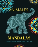 Animal Mandalas Para Colorear: Libro para colorear para adultos con patrones de animales y mandalas: ¡Leones, elefantes, búhos, caballos, perros, gatos y muchos más! B0BZVKFPW5 Book Cover