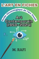 L’ART EN FICHES - Guide Chronologique de l’Art Visuel: Art Contemporain (1950-2024) (French Edition) B0F649S8V6 Book Cover