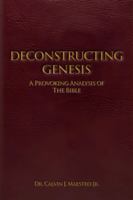 DECONSTRUCTING GENESIS: A PROVOKING ANALYSIS OF THE BIBLE 196462925X Book Cover