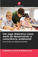Um jogo did?ctico como meio de desenvolver a consci?ncia ambiental 6205367572 Book Cover