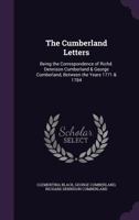 The Cumberland Letters: Being the Correspondence of Richd. Dennison Cumberland & George Cumberland, Between the Years 1771 & 1784 1346677697 Book Cover