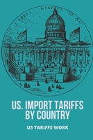 US. Import Tariffs By Country: Us Tariffs Work: U.S. Customs Prohibited Items B095GLS2HZ Book Cover