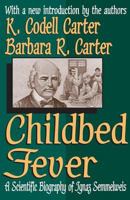 Childbed Fever: A Scientific Biography of Ignaz Semmelweis 1412804671 Book Cover