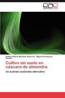Cultivo Sin Suelo En Cascara de Almendra 384735941X Book Cover