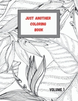 JUST ANOTHER COLORING BOOK volume 1: 50 Detailed coloring pages to relax and waste time for adults & teens B091J6C686 Book Cover