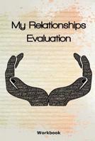 My Relationships Evaluation: Hands Cover - The Importance Of The People In Our Lives - Create Healthy Boundaries - Uncover Your Feelings - Relationship Goals - Review People In Your Life - Relationshi 1079960783 Book Cover