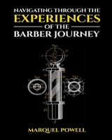 Navigating Through the Experiences of the Barber Journey B0GR3WSQLT Book Cover